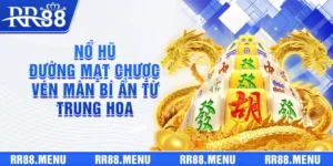 Nổ Hũ Đường Mạt Chược - Vén Màn Bí Ẩn Slot Game Từ Trung Hoa