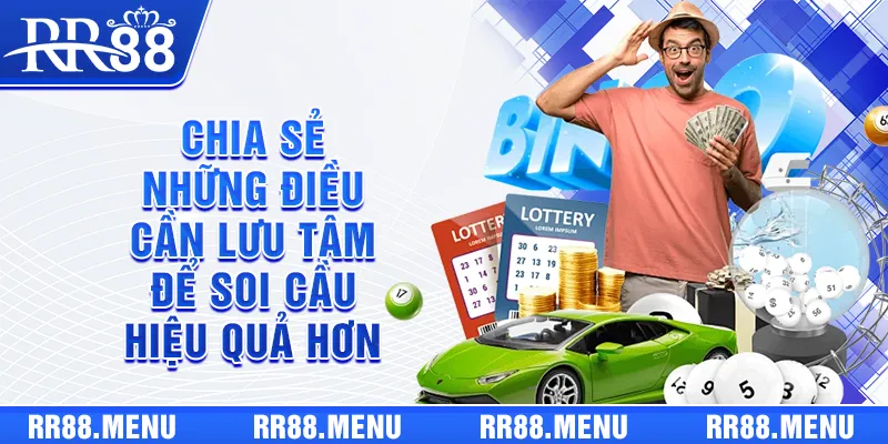 Chia sẻ những điều cần lưu tâm để soi cầu hiệu quả hơn