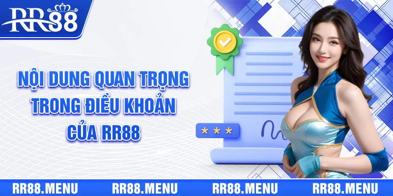 Trọn bộ nội dung quan trọng trong bảng điều khoản của RR88