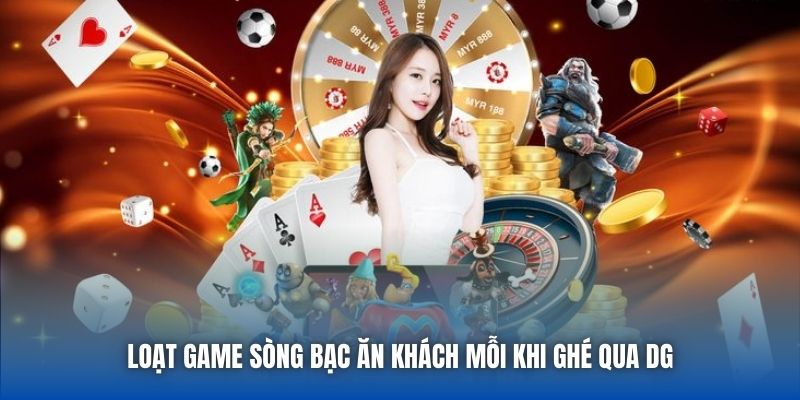 Loạt game sòng bạc ăn khách mỗi khi ghé qua DG