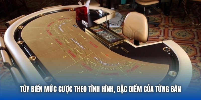 Tùy biến mức cược theo tình hình, đặc điểm của từng bàn