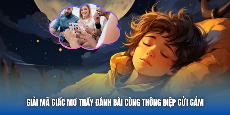 Giải mã giấc mơ thấy đánh bài cùng thông điệp gửi gắm