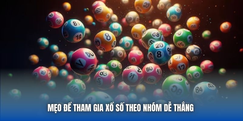 Mẹo để tham gia xổ số theo nhóm dễ thắng 